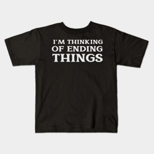 I'm Thinking of Ending Things Self Improvement New Life Kids T-Shirt